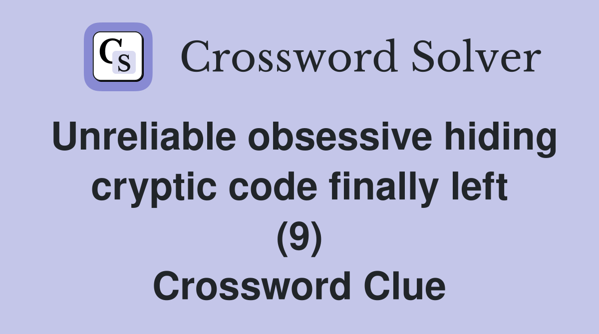 Unreliable obsessive hiding cryptic code finally left (9)